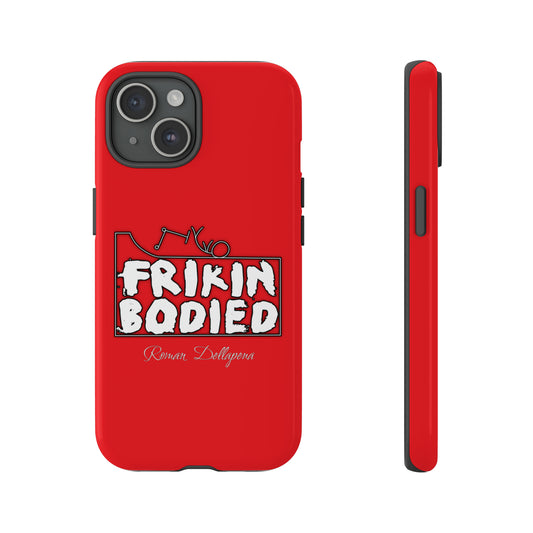 "Frikin Bodied" Phone Cases